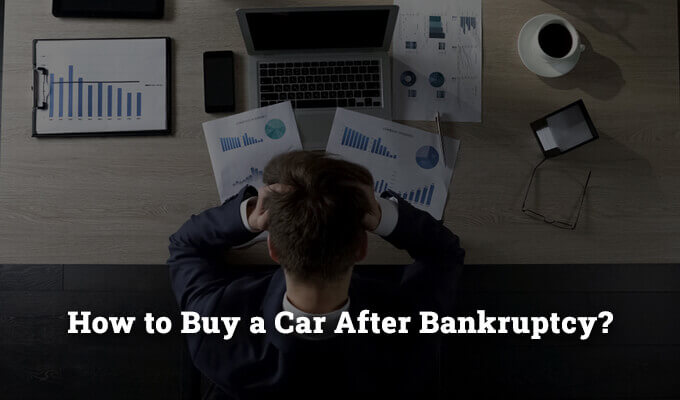 How to Buy a Car After Bankruptcy?